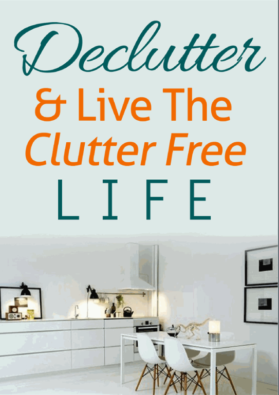 Declutter & Live the Clutter Free Life